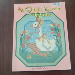 A CHILD'S GARDEN OF QUILTS By CHRISTAL CARTER STITCH CHILDHOOD THEME QUILT BOOK